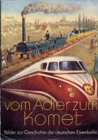 202. Vom Adler zum Komet. Bilder zur Geschichte der Deutschen Eisenbahn. [könyv német nyelven]<br><br>[book in German]  : 