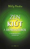 Martin, Philip : Zen kiút a depresszióból - A normális élet szabályai