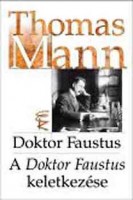 Mann, Thomas  : Doktor Faustus - A Doktor Faustus keletkezése