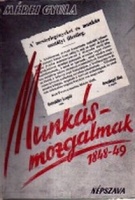 Mérei Gyula : Munkásmozgalmak 1848-49. Iratok a magyar munkásmozgalom történetéhez 