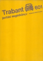 Trabant 601 javítási segédkönyv + kezelési + műszaki leírás (lásd a leírásban)
