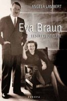 Lambert, Angela : Eva Braun elsüllyedt élete