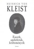Kleist, Heinrich von : Esszék, anekdoták, költemények