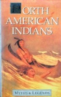 Spence, Lewis : North American Indians - Myths and Legends Series