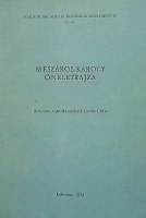 Csorba Csaba (Szerkesztette)  : Mészáros Károly önéletrajza 