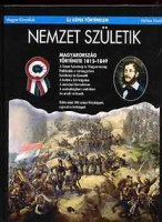 Závodszky Géza - Hermann Róbert : Nemzet születik - Magyarország története 1848-1849