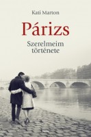 Marton Kati : Párizs - Szerelmeim története