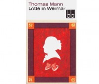 Mann, Thomas : Lotte in Weimar
