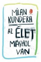 Kundera, Milan : Az élet máshol van