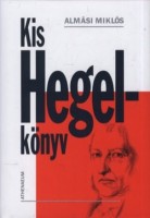 Almási Miklós : Kis Hegel-könyv
