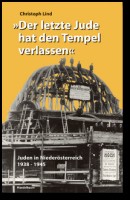 Lind, Christoph  : »Der letzte Jude hat den Tempel verlassen« Juden in Niederösterreich 1938 - 1945