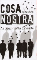 Dickie, John : Cosa Nostra - Az olasz (szicíliai) maffia története