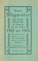 Kurzer Wegweiser für Brassó (Kronstadt) in Ungarn für die Jahre 1912 und 1913.