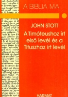 Stott, John R. W. : A Timóteushoz írt első levél és a Tituszhoz  írt levél