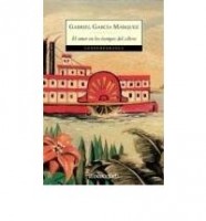 Garcia Márquez, Gabriel  : El amor en los tiempos del cólera