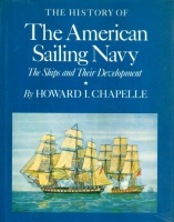 Chapelle, Howard I. : History of the American Sailing Navy - The Ships and Their Development