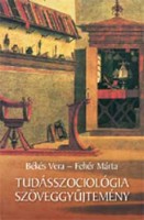 Fehér Márta - Békés Vera (szerk.) : Tudásszociológia szöveggyűjtemény