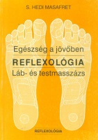 Masafret, S. Hedi : Egészség a jövőben. Reflexológia. Láb- és testmasszázs.