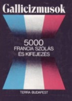 Végh Béla - Rubin Péter (szerk.) : Gallicizmusok - 5000 francia szólás és kifejezés