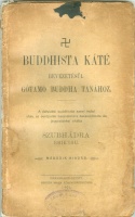 Szubhádra Bhikshu : Buddhista káté - Bevezetésül Gótamó Buddha tanához. Második kiadás