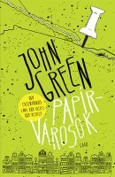 Green, John : Papírvárosok - Egy excentrikus lány, egy idézet, egy rejtély
