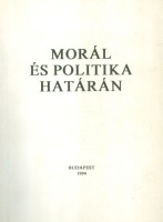 Ludassy Mária (összeáll.) : Morál és politika határán