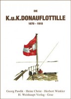 Pawlik, Georg, Heinz Christ und Herbert Winkler : Die k. u. k. Donauflottille 1870 - 1918