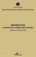 Schwendtner Tibor (szerk.) : Metszéspontok a fenomenológia és a hermeneutika határvidékén 