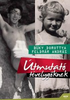 Büky Dorottya - Feldmár András : Útmutató tévelygőknek
