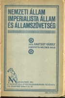 Kautsky, Károly (Karl) : Nemzeti állam imperialista állam és államszövetség