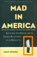 Whitaker, Robert : Mad in America - Bad Science, Bad Medicine, and the Enduring Mistreatment of the Mentally Ill