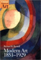 Brettell, Richard R. : Modern Art 1851-1929