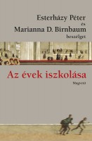 Esterházy Péter - Marianna D. Birnbaum : Az évek iszkolása - Esterházy Péter és Marianna D. Birnbaum beszélget