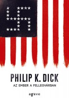 Dick, Philip K.  : Az ember a Fellegvárban 