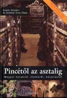 Sztanev Bertalan - Kendéné Toma Mária : Pincétől az asztalig - Magyar borokról, ételekről, kóstolásról