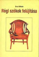 Wilhelm, Ernst : Régi székek felújítása