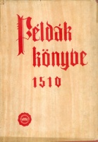 Bognár András - Levárdy Ferenc (szerk.) : Példák könyve 1510 - Hasonmás és kritikai szövegkiadás