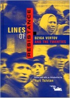 Tsivian, Yuri (Ed. and with an Introduction) : Lines of Resistance - Dziga Vertov and the Twenties