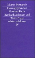 Fuchs, Gotthard - Bernhard Moltmann - Walter Prigge (Hrsg.) : Mythos Metropole