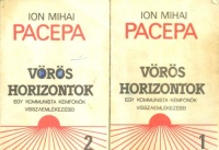 Pacepa, Ion Mihai   : Vörös horizontok - Egy kommunista kémfőnök visszaemlékezései I-II.
