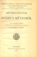 Szemelvények Ovidius műveiből - Összeáll. és magyarázatokkal ellátta Márkus Jenő.