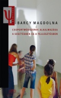 Barcy Magdolna : Csoportmódszerek alkalmazása a segítésben és a fejlesztésben