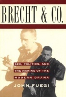 Fuegi, John : Brecht and Company - Sex, Politics, and the Making of the Modern Drama