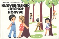 Karlócainé Kelemen Marianne : Kisgyermekek játékoskönyve