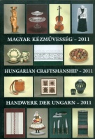 Gergely Andrea - Gergely Imre (szerk.) : Magyar Kézművesség 2011 - Hungarian Craftmanship 2011 - Handwerk der Ungarn 2011