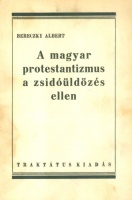 Bereczky Albert  : A magyar protestantizmus a zsidóüldözés ellen