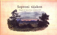Askercz Éva : Soproni tájakon - Válogatás id. Storno Ferenc vázlatkönyveiből 1845-1860