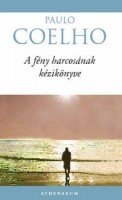 Coelho, Paulo  : A fény harcosának kézikönyve