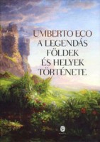 Eco, Umberto : A legendás földek és helyek története