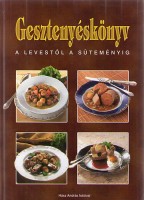 schweickhardt György (szerk.) : Gesztenyéskönyv - a levestől a süteményig